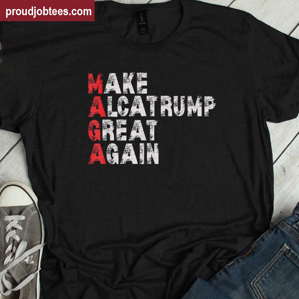 Alcatrump Great Again Shirt