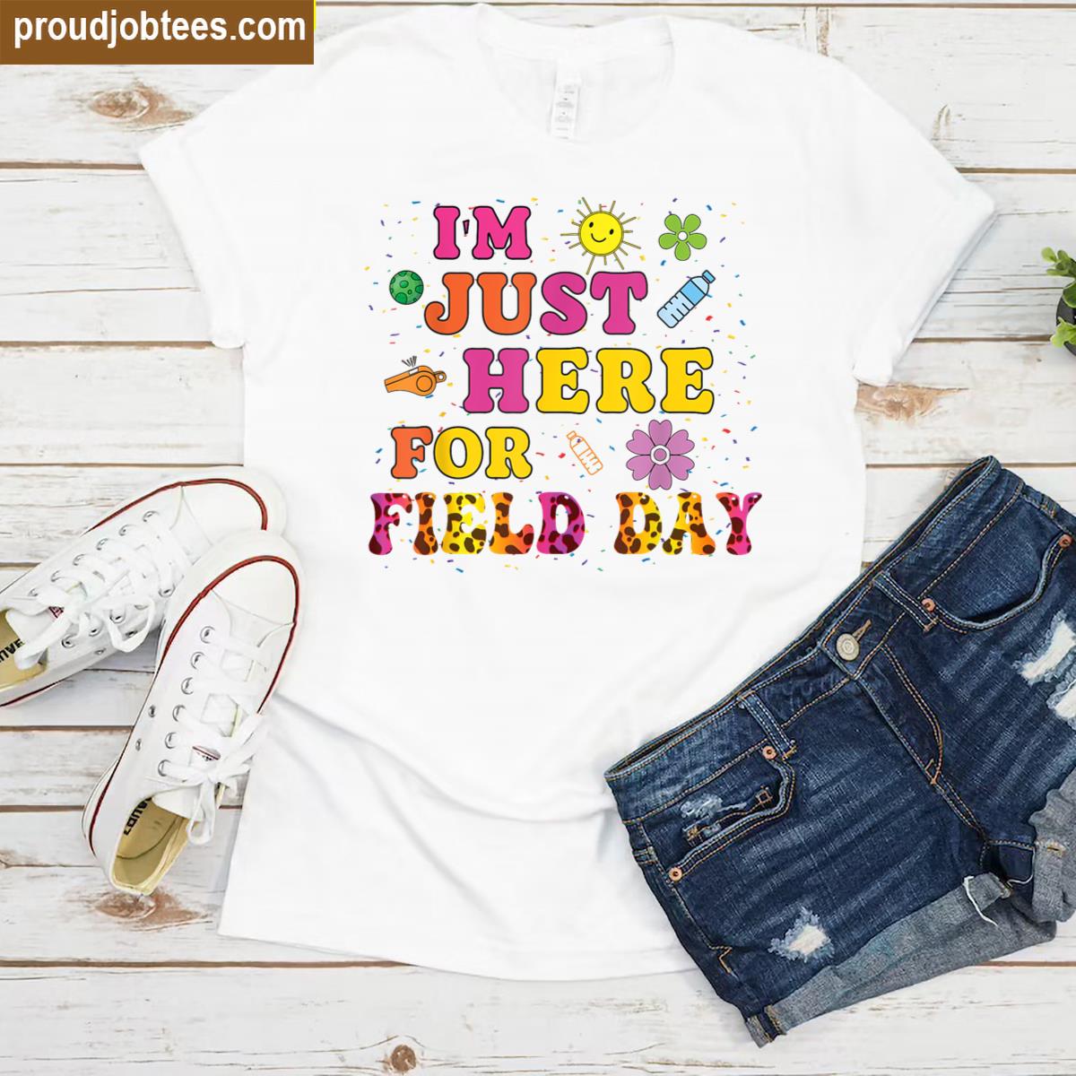 Im Just Here For Field Day Tee Shirt