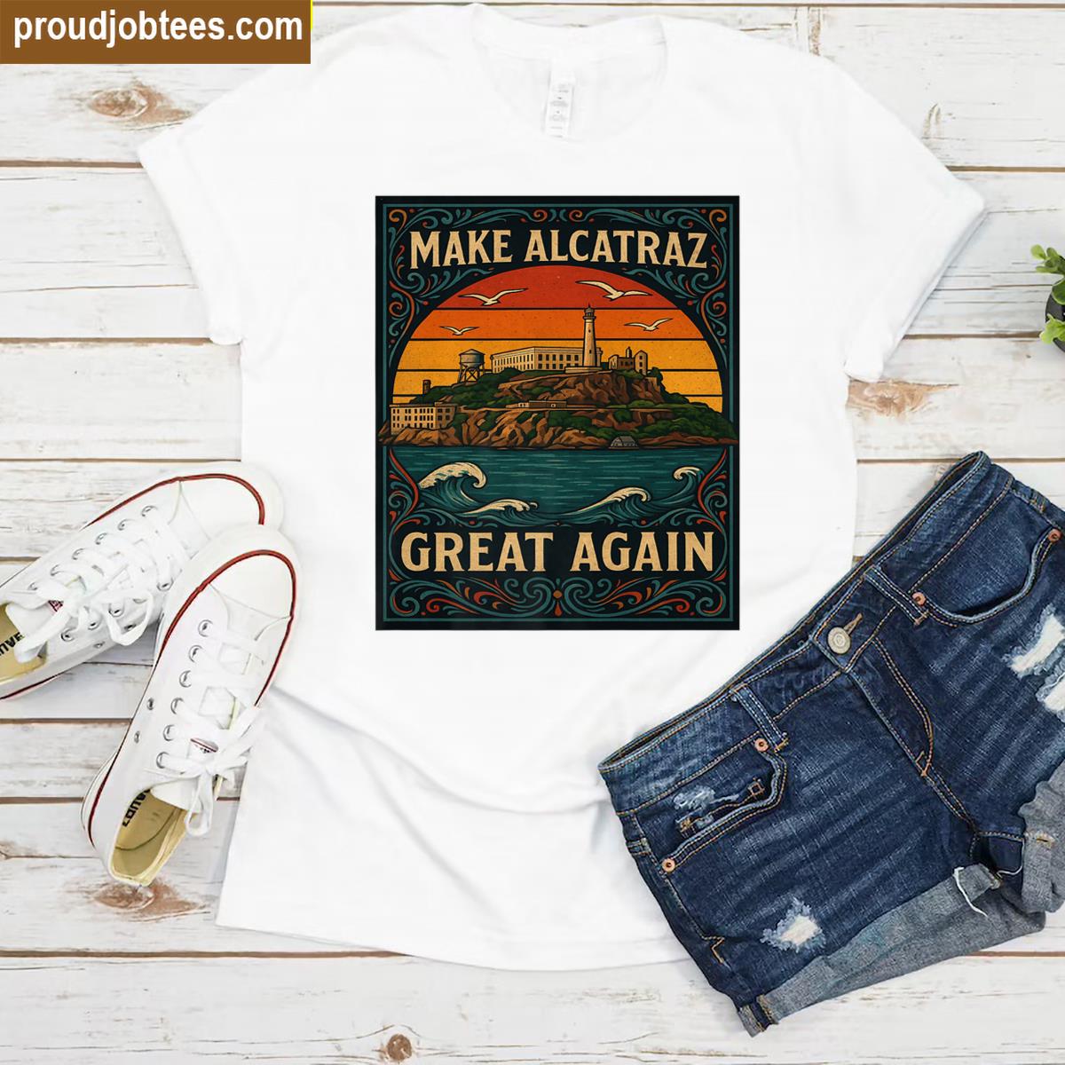 Make Alcatraz Great Again Premium Tee Shirt