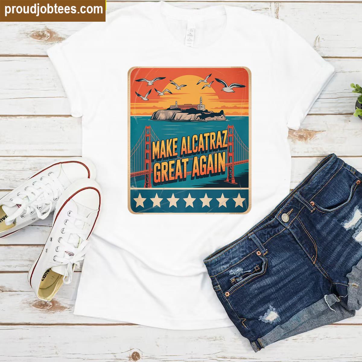 Make Alcatraz Great Again Retro Style Shirt