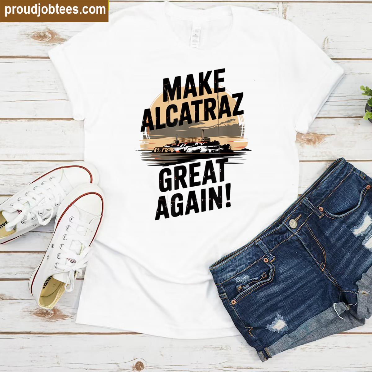 Make Alcatraz Great Again Retro Tee Shirt