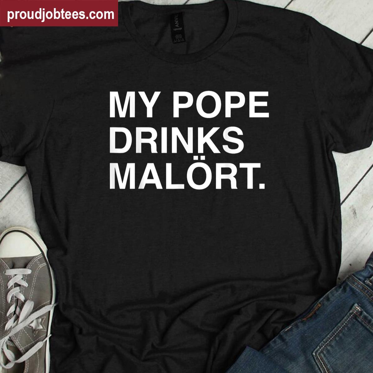 Malort Pope Humor Shirt
