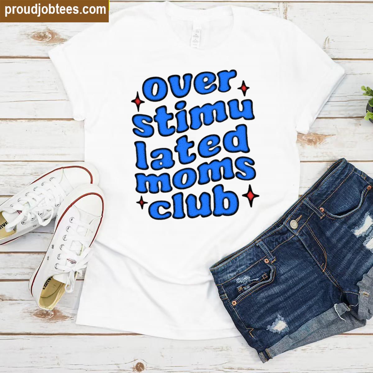Overstimulated Moms Club Graphic Tee Shirt
