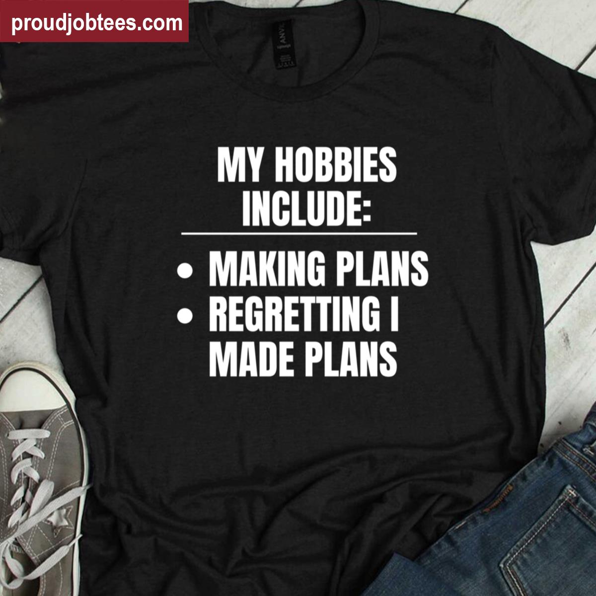 Planning Regrets Funny Shirt