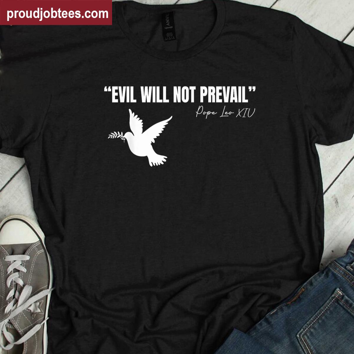 Pope Leo Xiv Evil Will Not Prevail Shirt