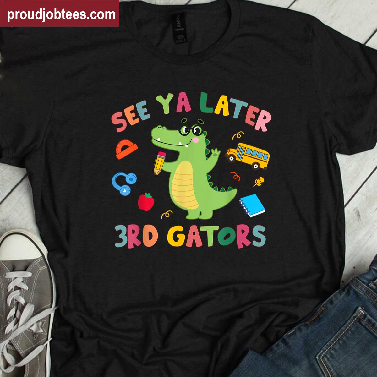 See You Later Gators School Teacher Shirt
