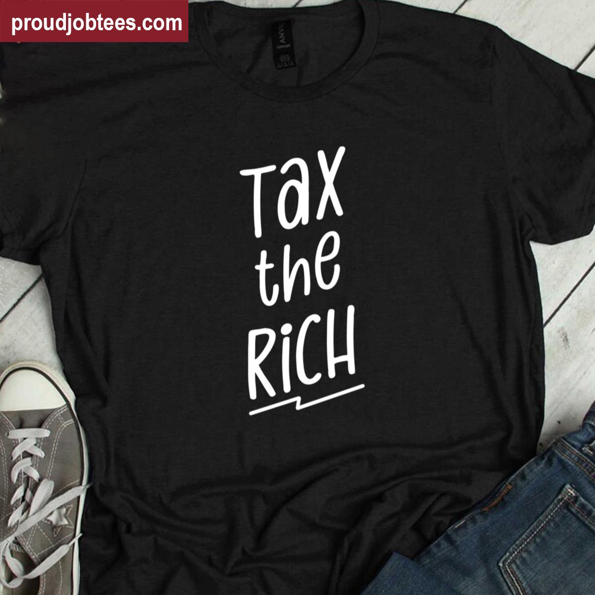 Tax The Rich Funny Tee Shirt
