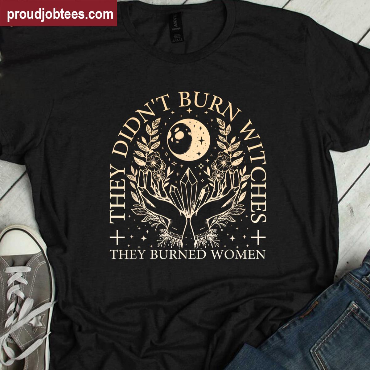 They Didnt Burn Witches Women Tee Shirt