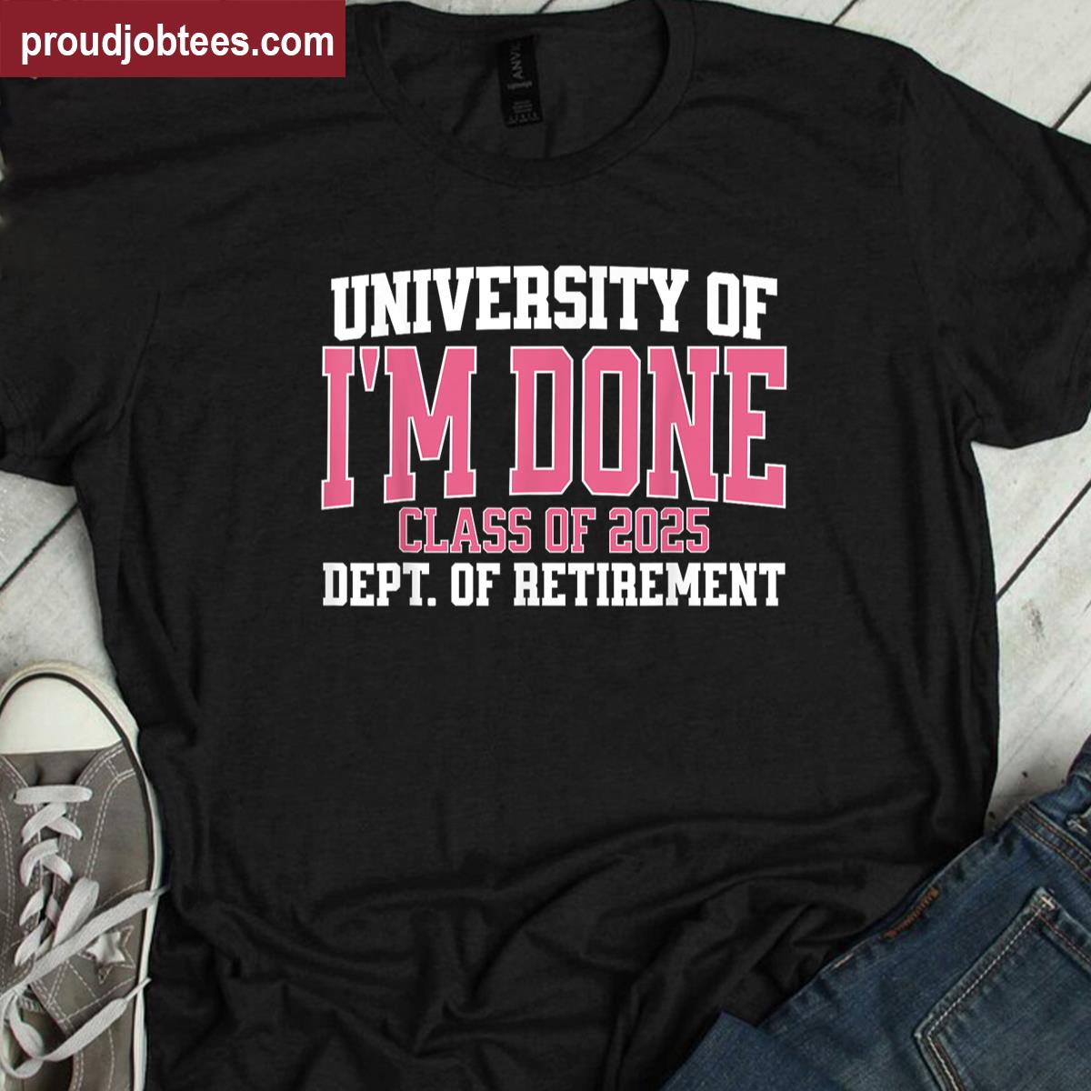 University Of Im Done Teacher Retirement Shirt