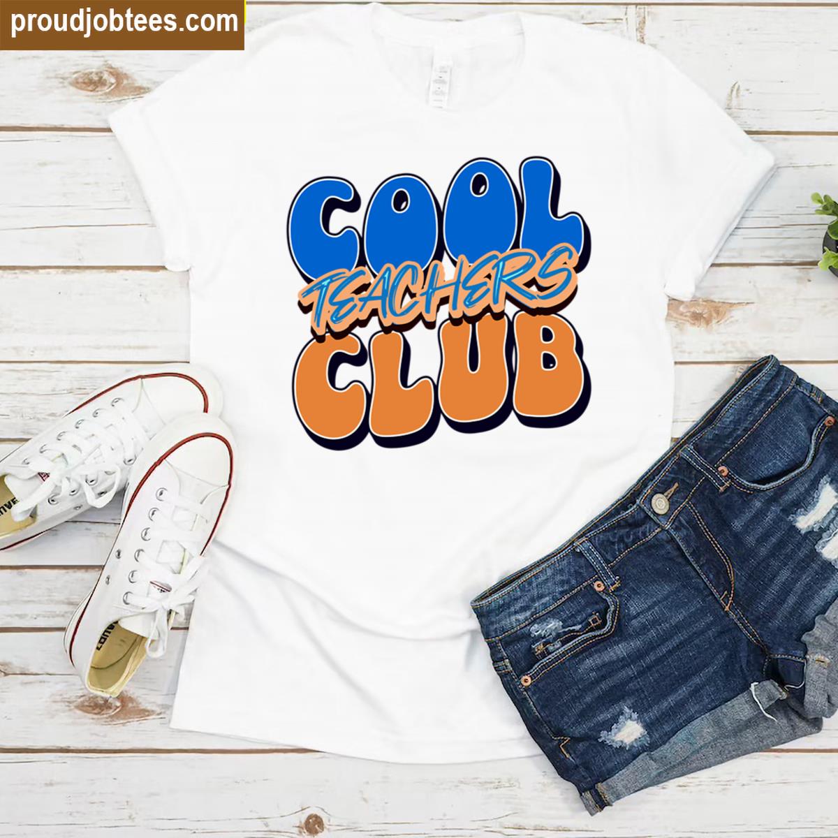 Cool Teachers Club Shirt
