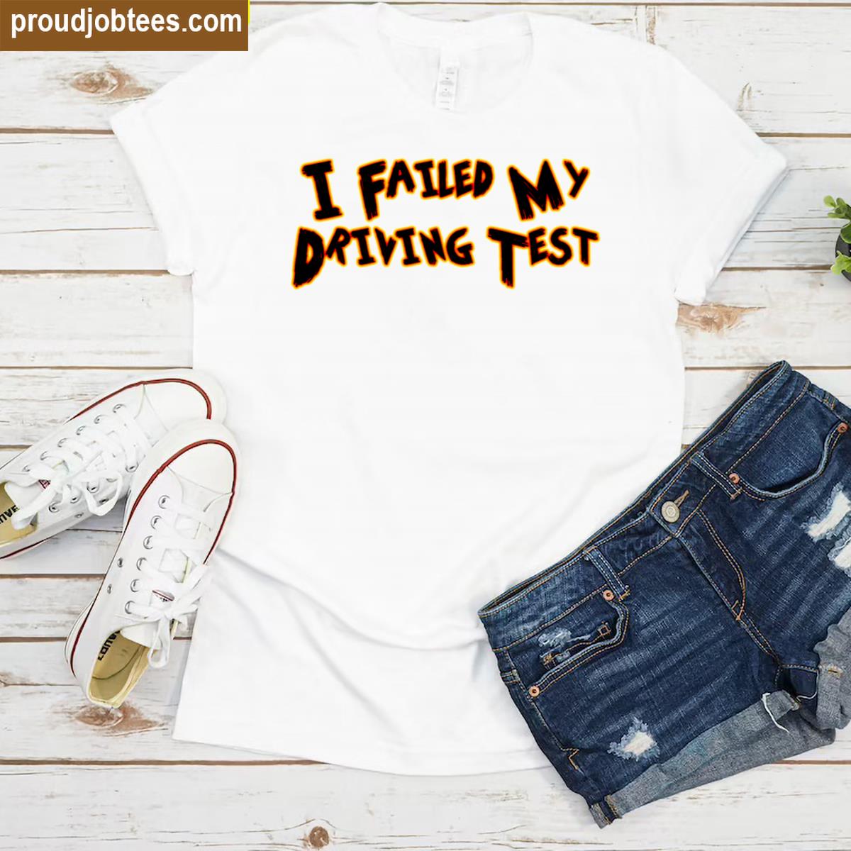 Failed Driver Funny Wheelchair Humor Shirt