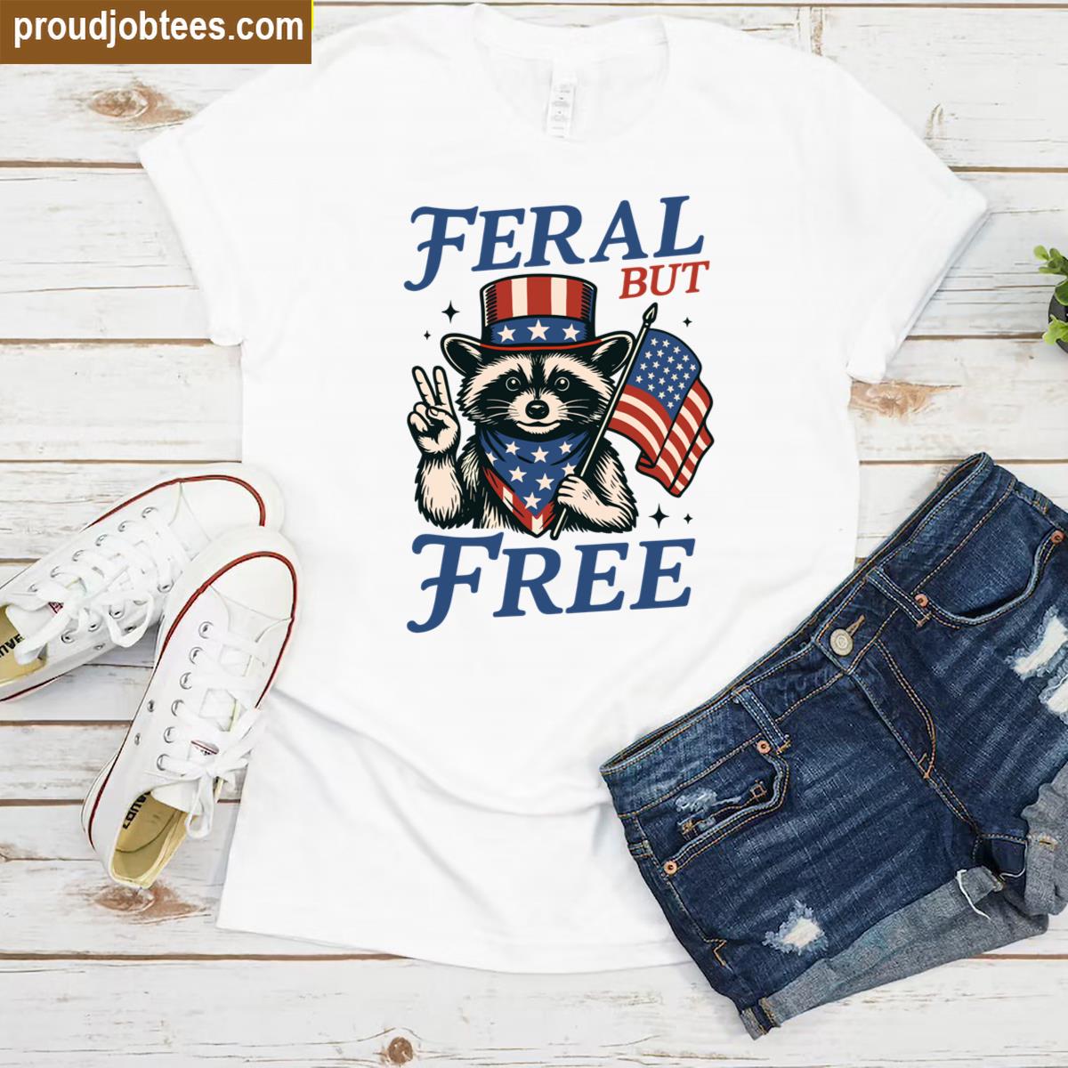 Feral But Free Funny Raccoon 4th Of July Usa Men Women Kids Shirt