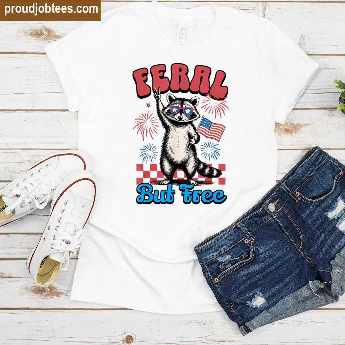 Feral But Free Funny Raccoon 4th Of July Womens Patriotic Shirt