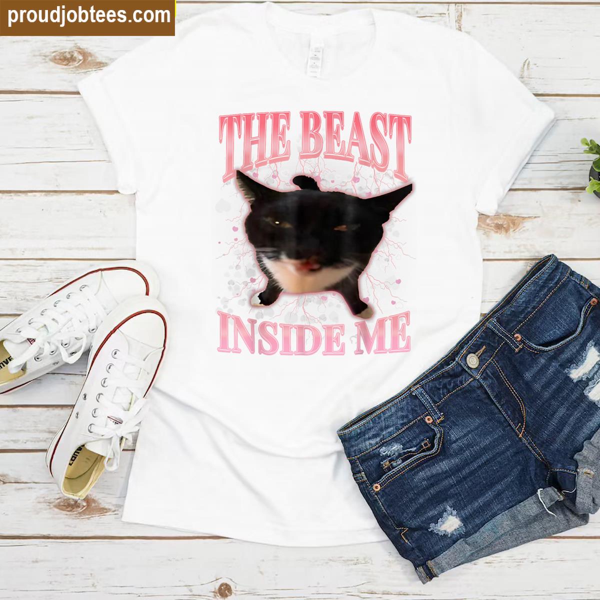 Funny Cats Humor The Beast Inside Me Cute Silly Cat Meme Shirt
