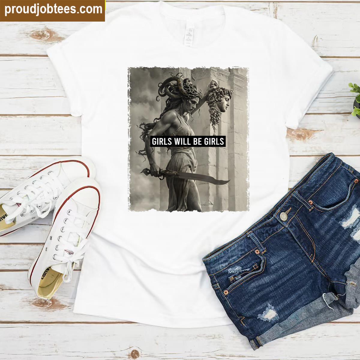 Girl Will Be Girls S Medusa Feminist Women Shirt