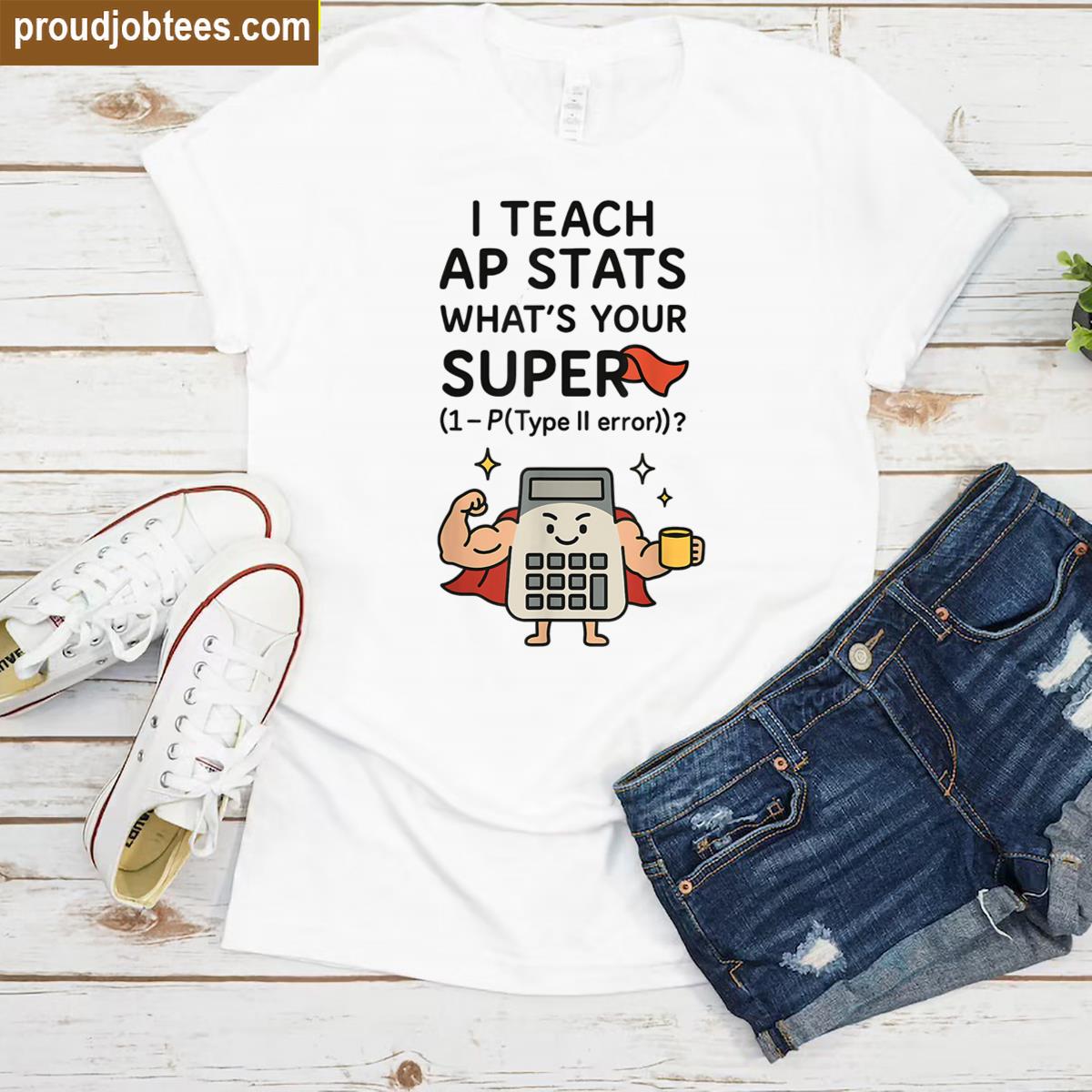 I Teach Ap Stats Funny Ap Stats Statistics Teacher Tee Gift Shirt