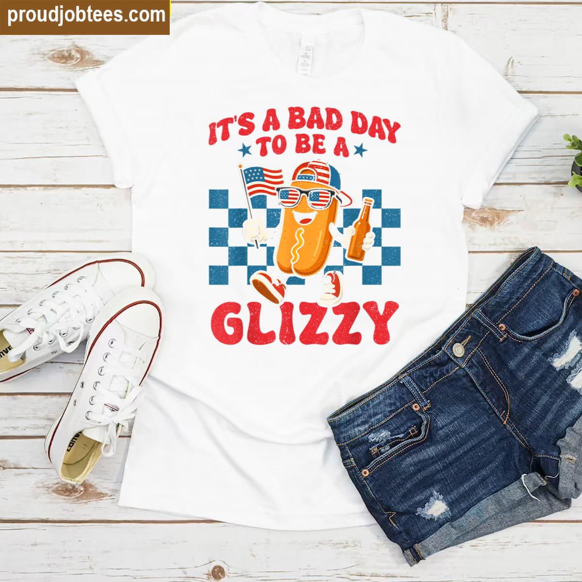 Its A Bad Day To Be A Glizzy Funny 4th Of July Hot Dog Shirt