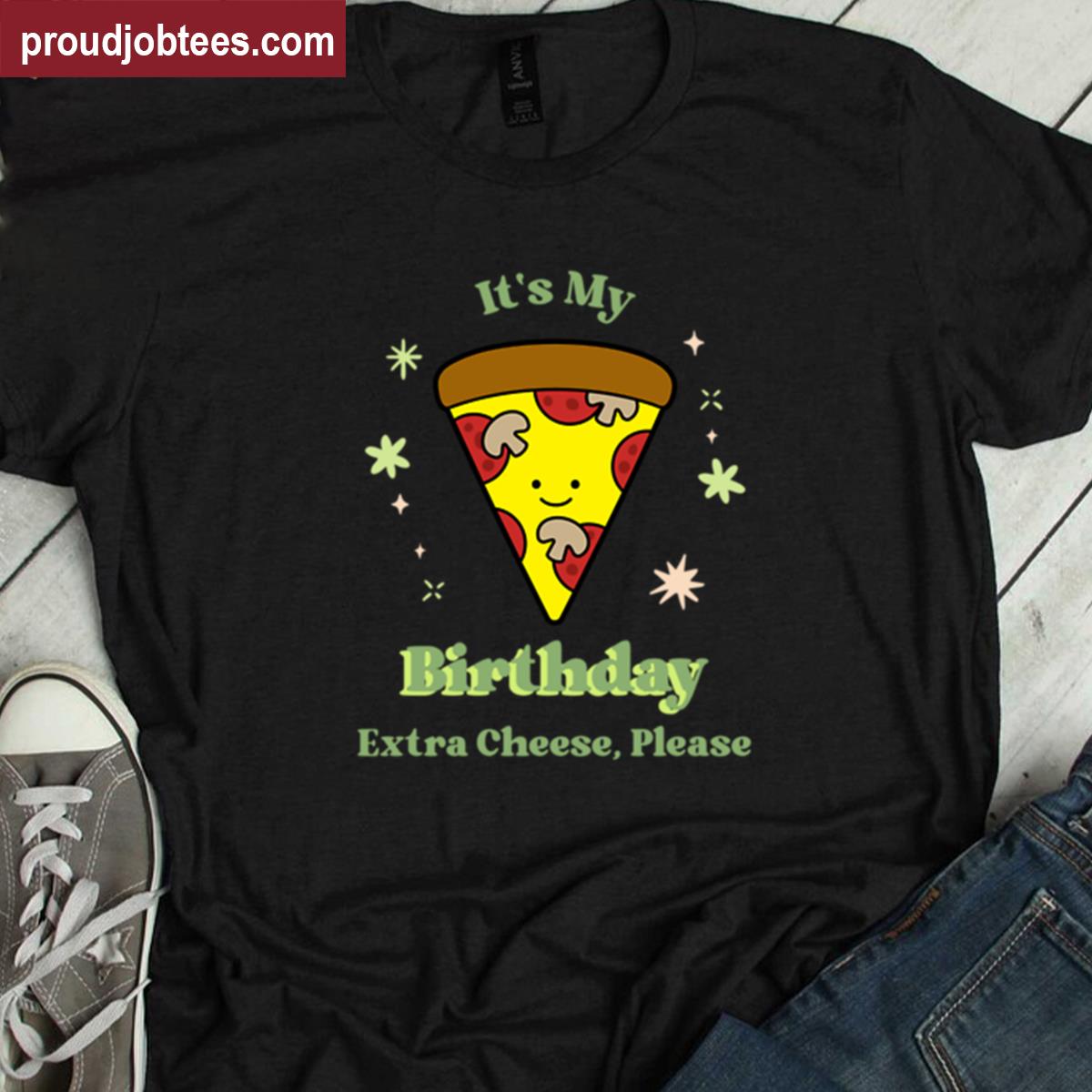 Its My Birthday Extra Cheese Please Kids Pizza Party Oversized Shirt