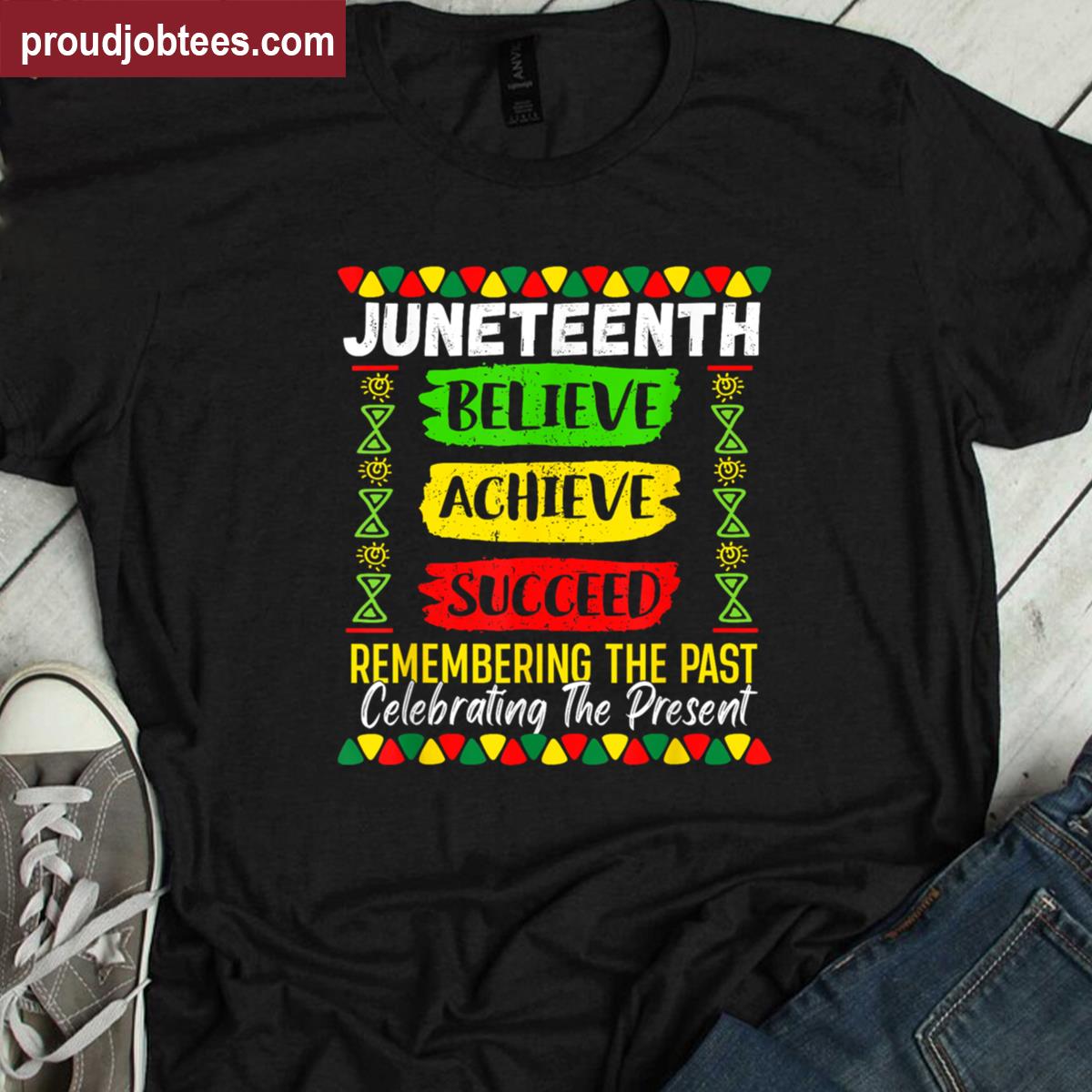 Juneteenth Believe Achieve Succeed Melanin African 1865 Shirt