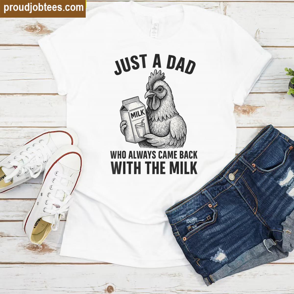 Just A Dad Who Always Came Back Fathers Day Dad Funny Men Shirt