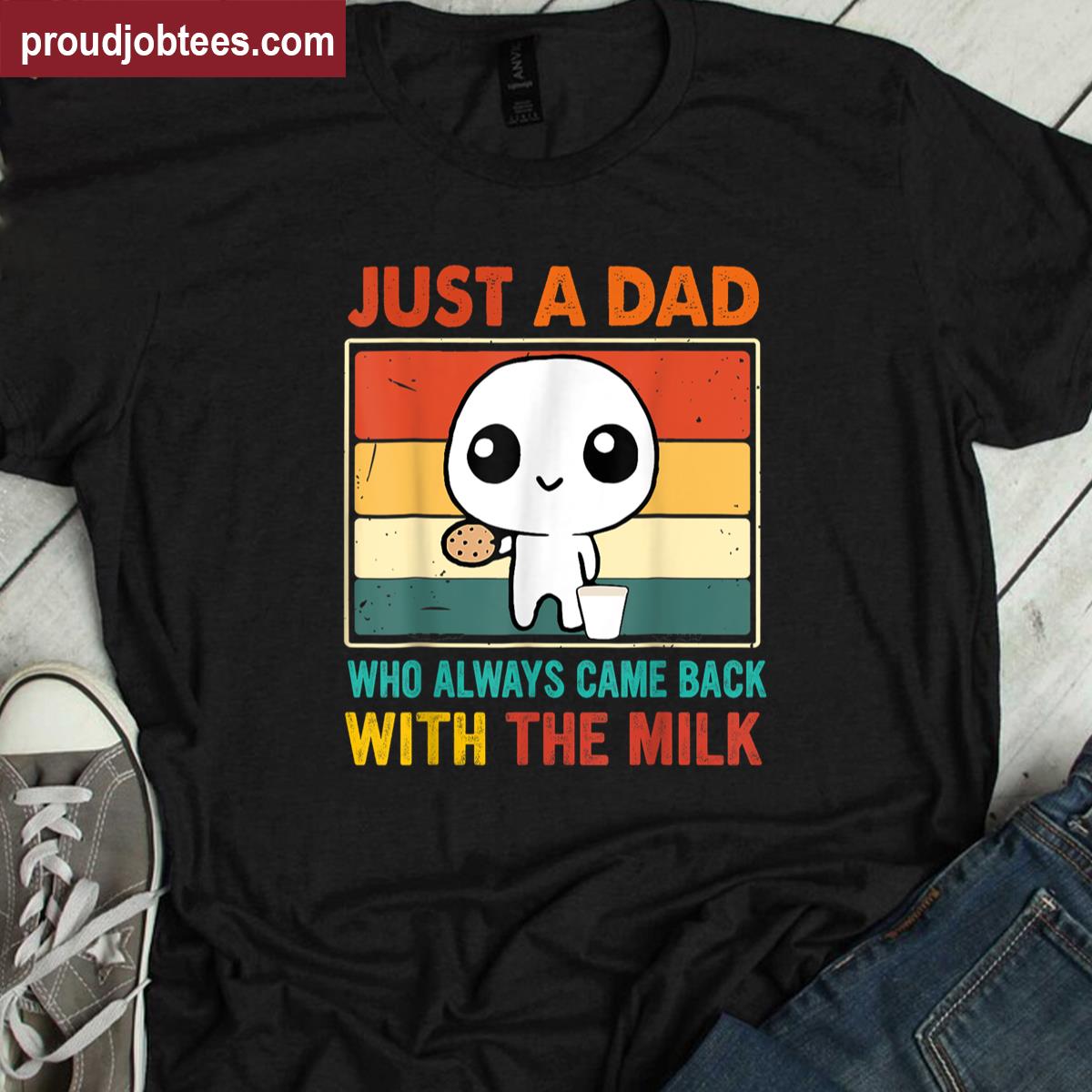 Just A Dad Who Always Came Back With The Milk Fathers Day Shirt