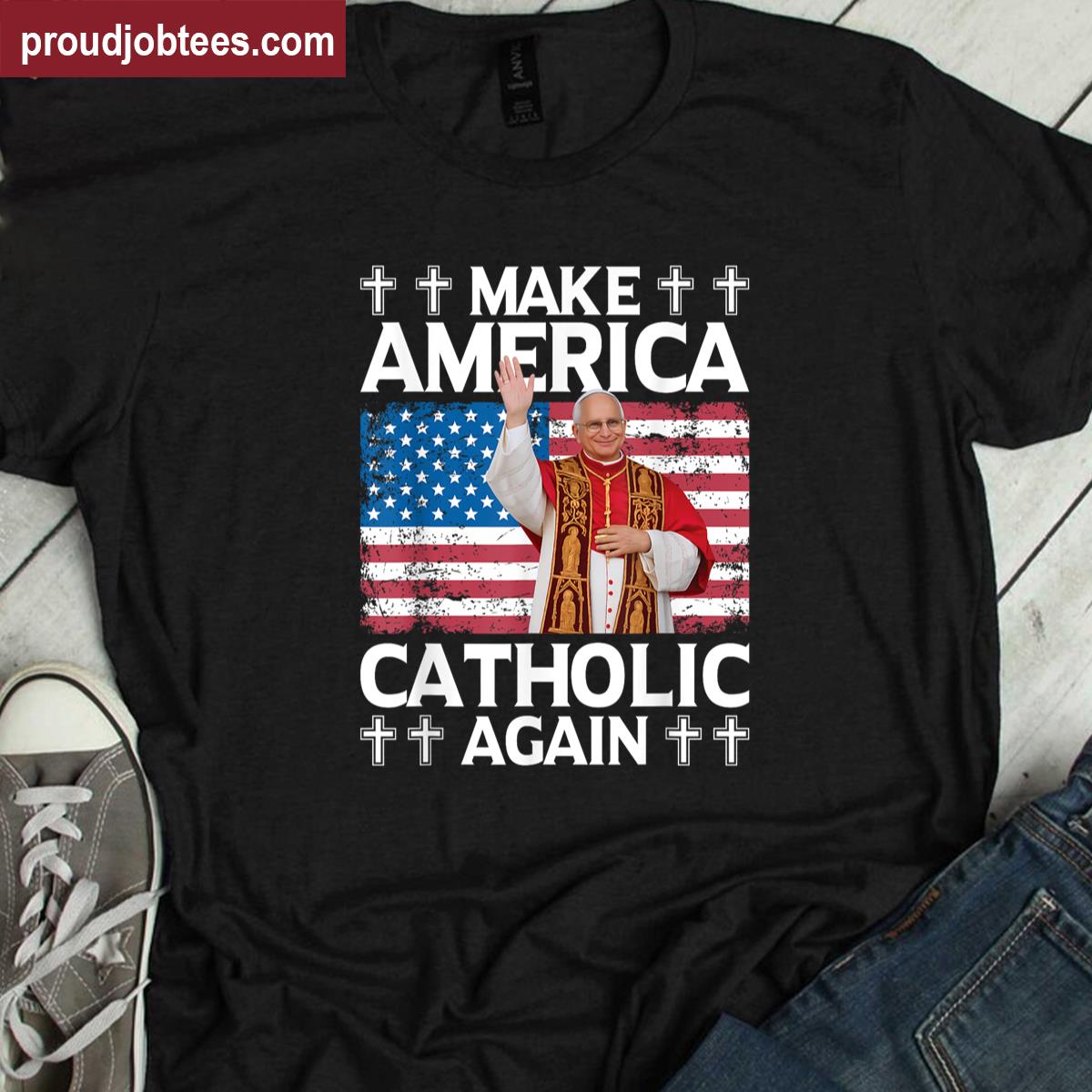 Make America Catholic Again Us Pope Leo Xiv Shirt