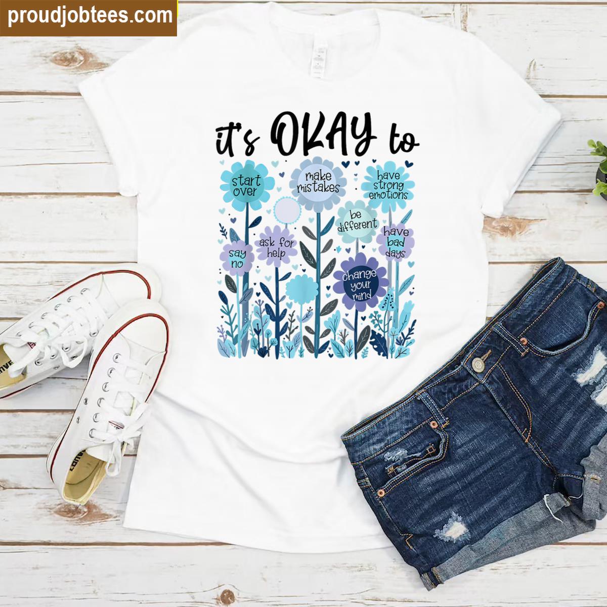 Mental Health Positive Quotes Its Okay To Inspirational Shirt