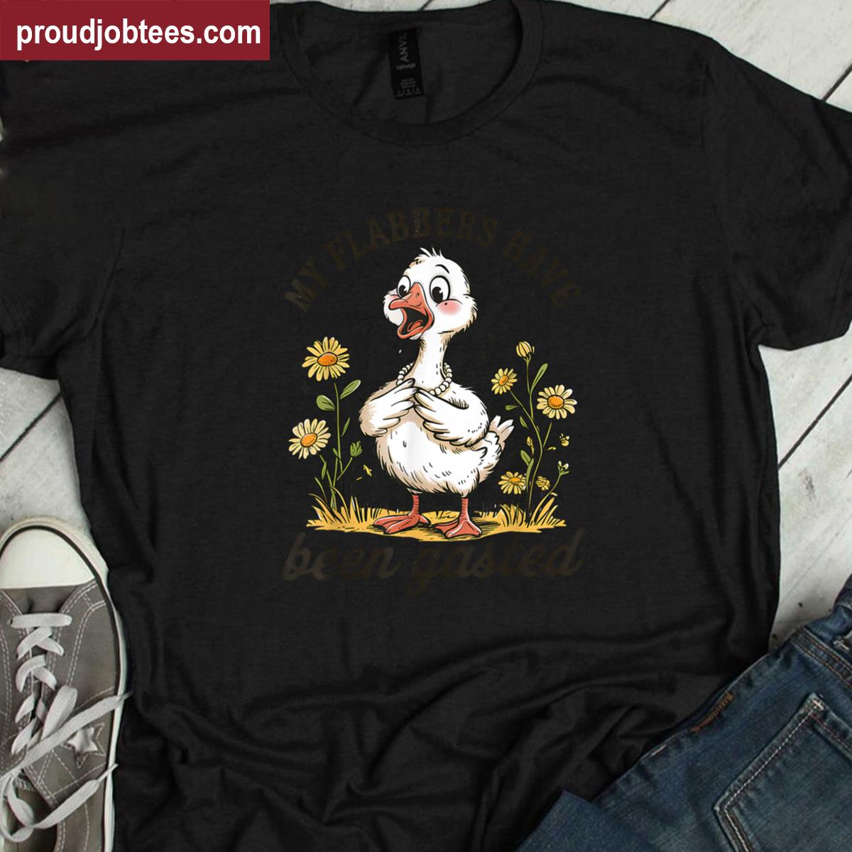 My Flabbers Have Been Gasted Sarcastic Goose Humor Animal Shirt