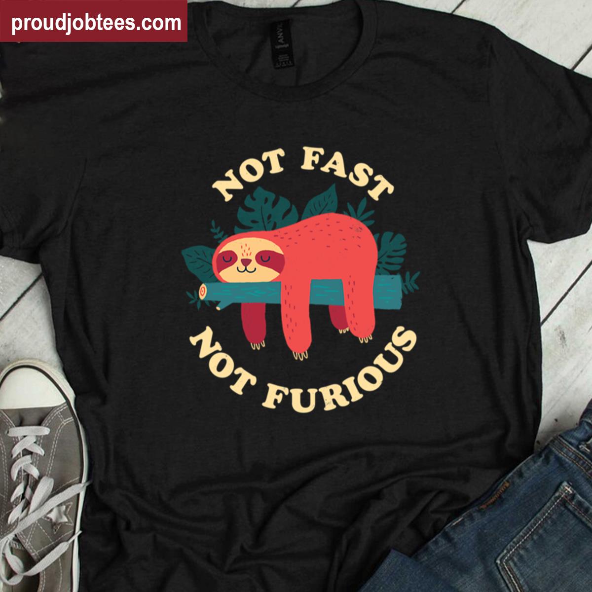 Not Fast Not Furious Shirt