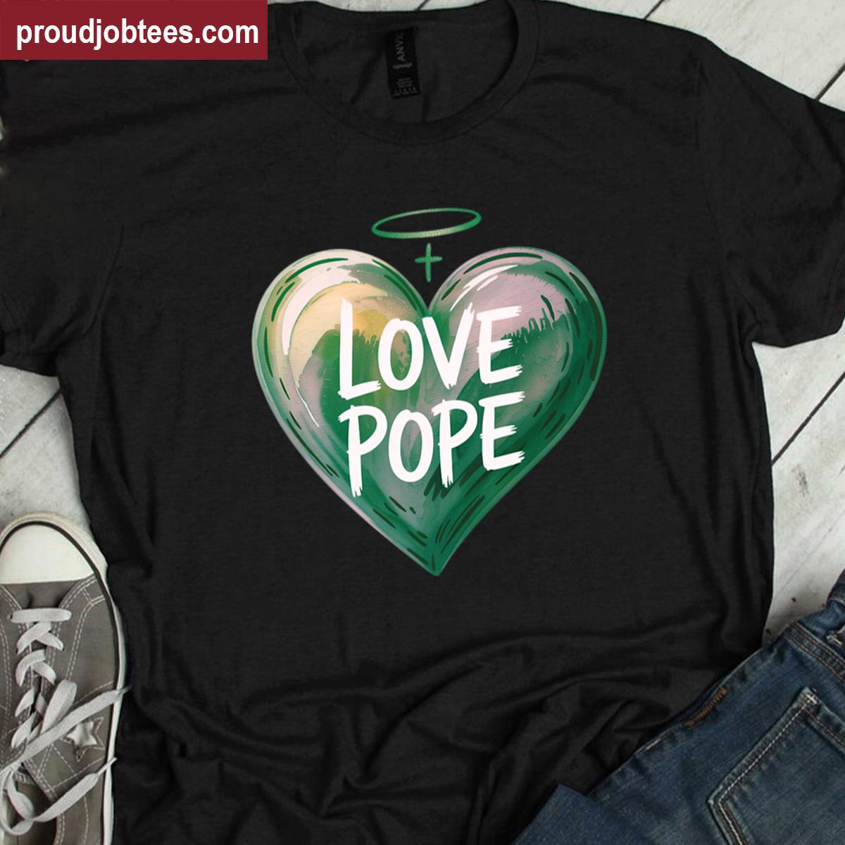 Pope Leo Xiv Love Pope Shirt