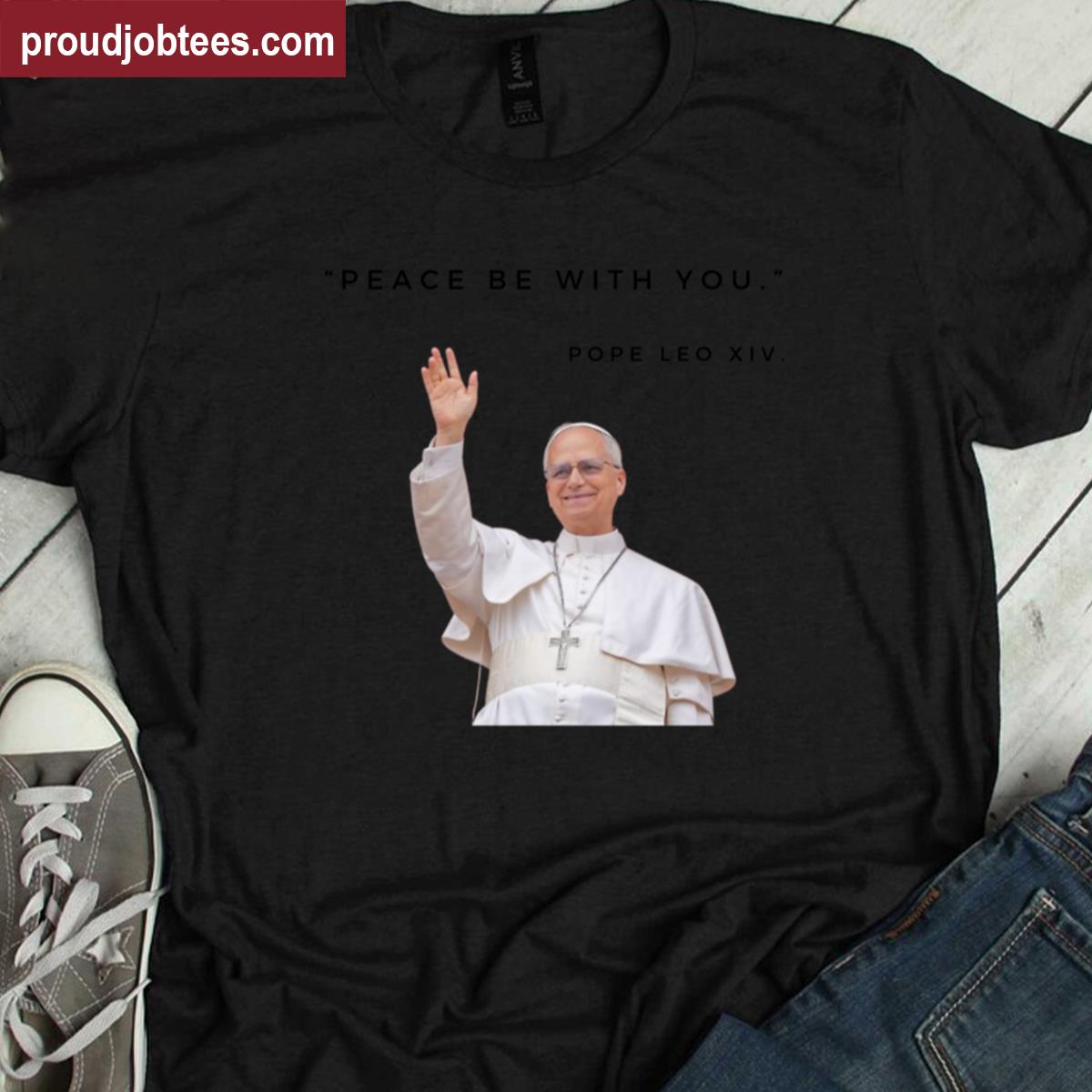Pope Leo Xiv Quotes Peace Be With You Shirt