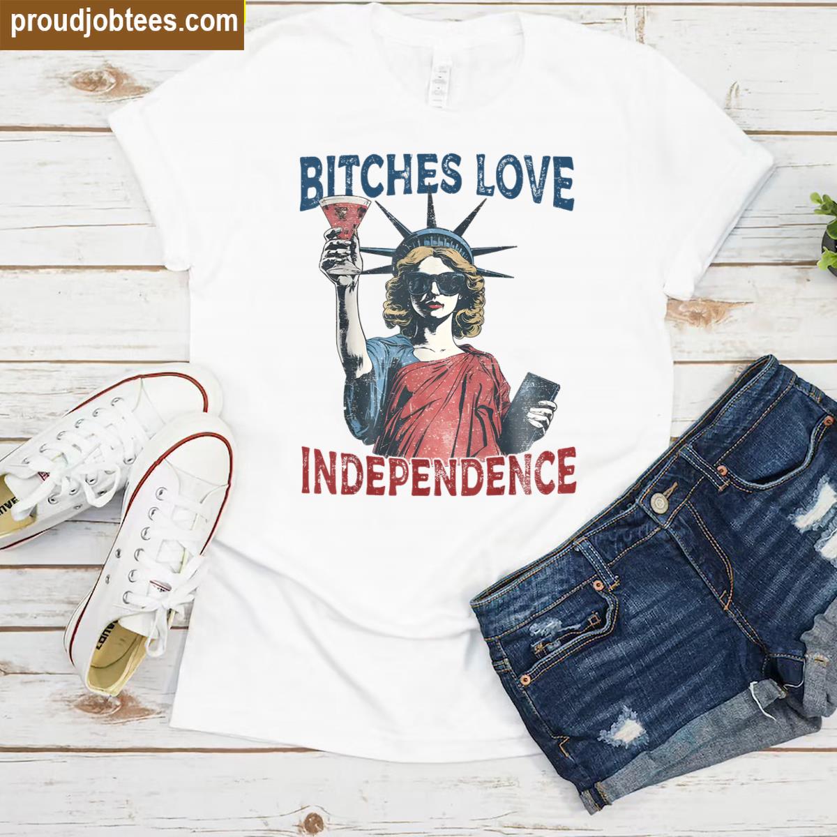 Retro Bitches Love Independence Funny 4th Of July Shirt