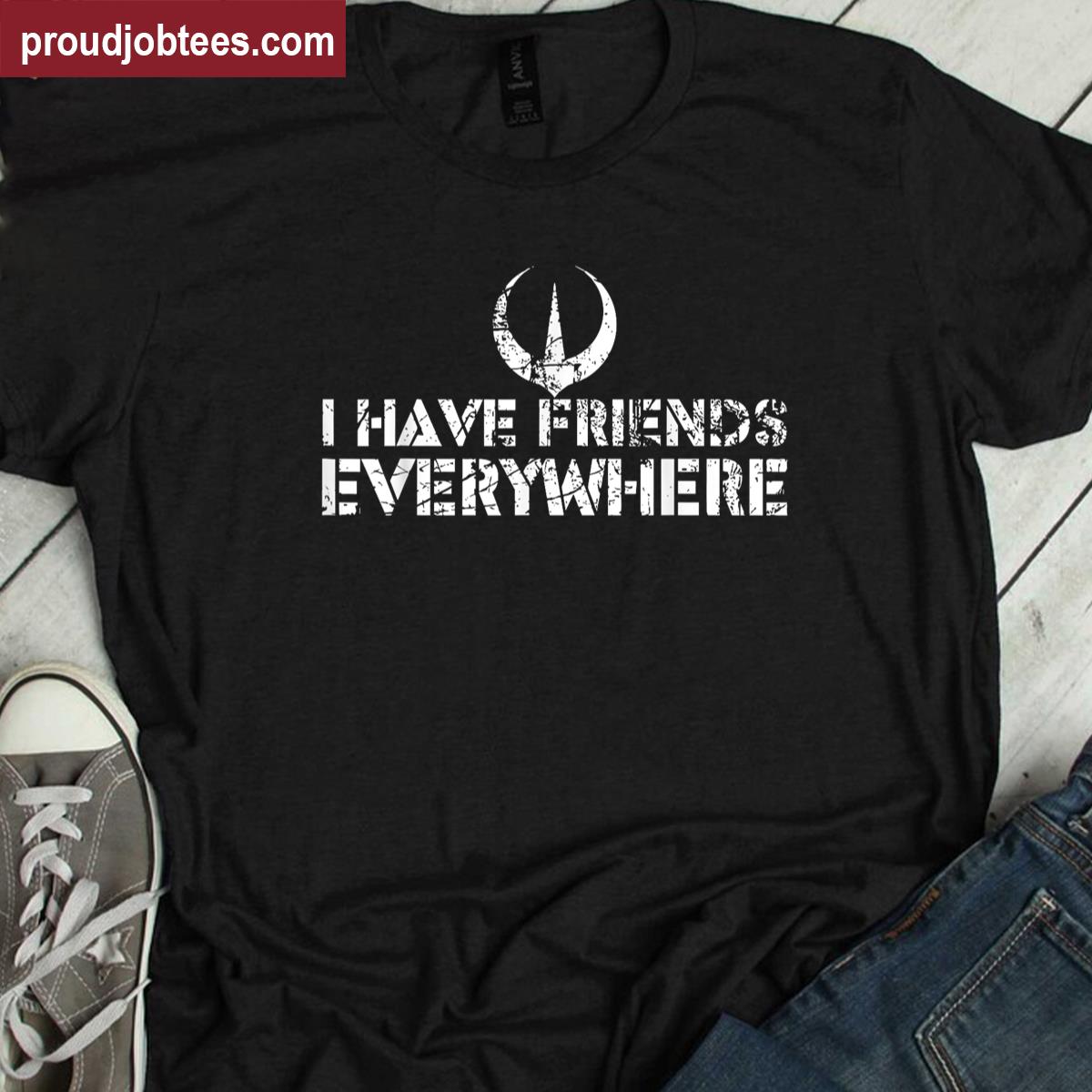 Retro I Have Friends Everywhere Andor Inspired Minimalist Shirt
