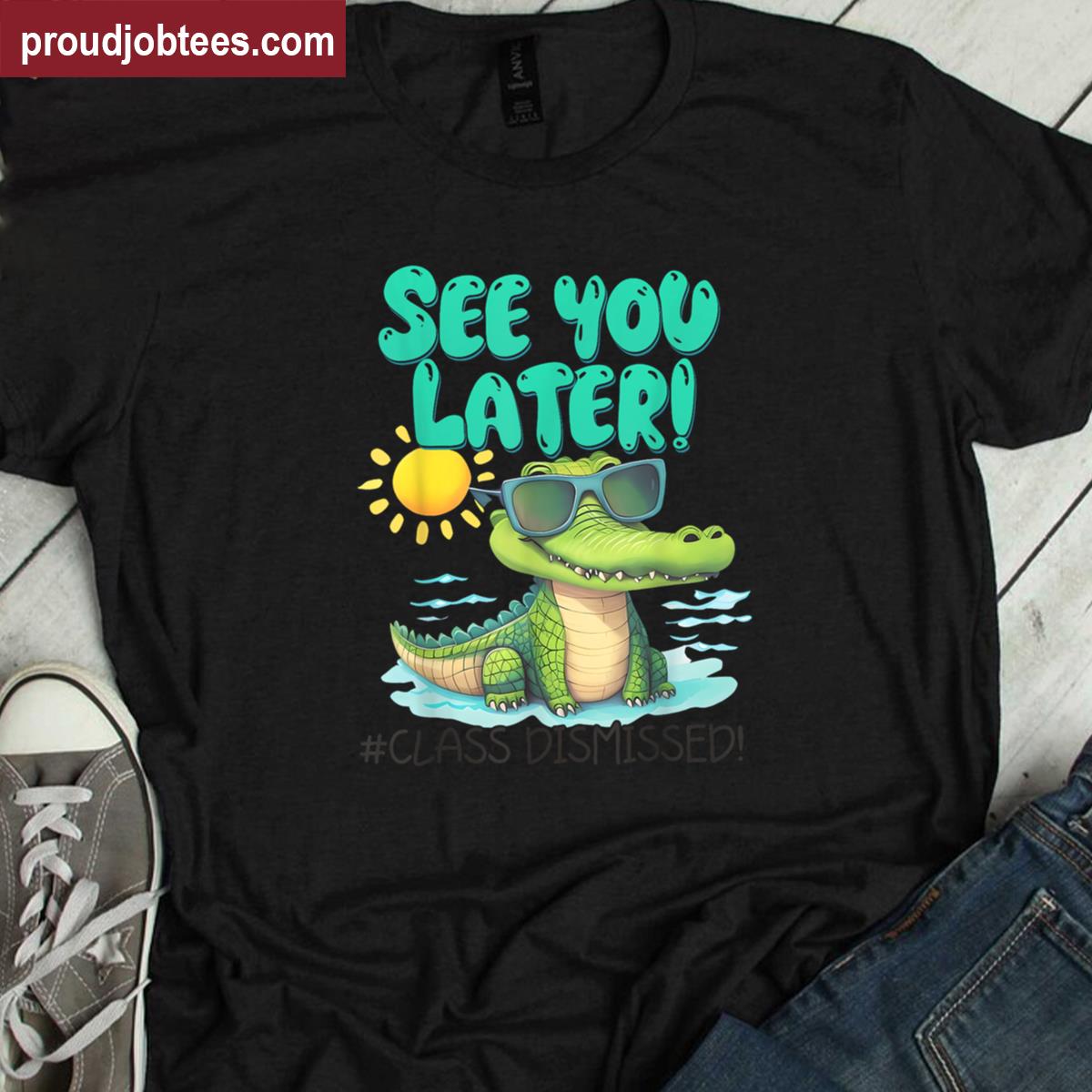 See You Later Alligator Class Dismissed Teacher End Of Year Shirt