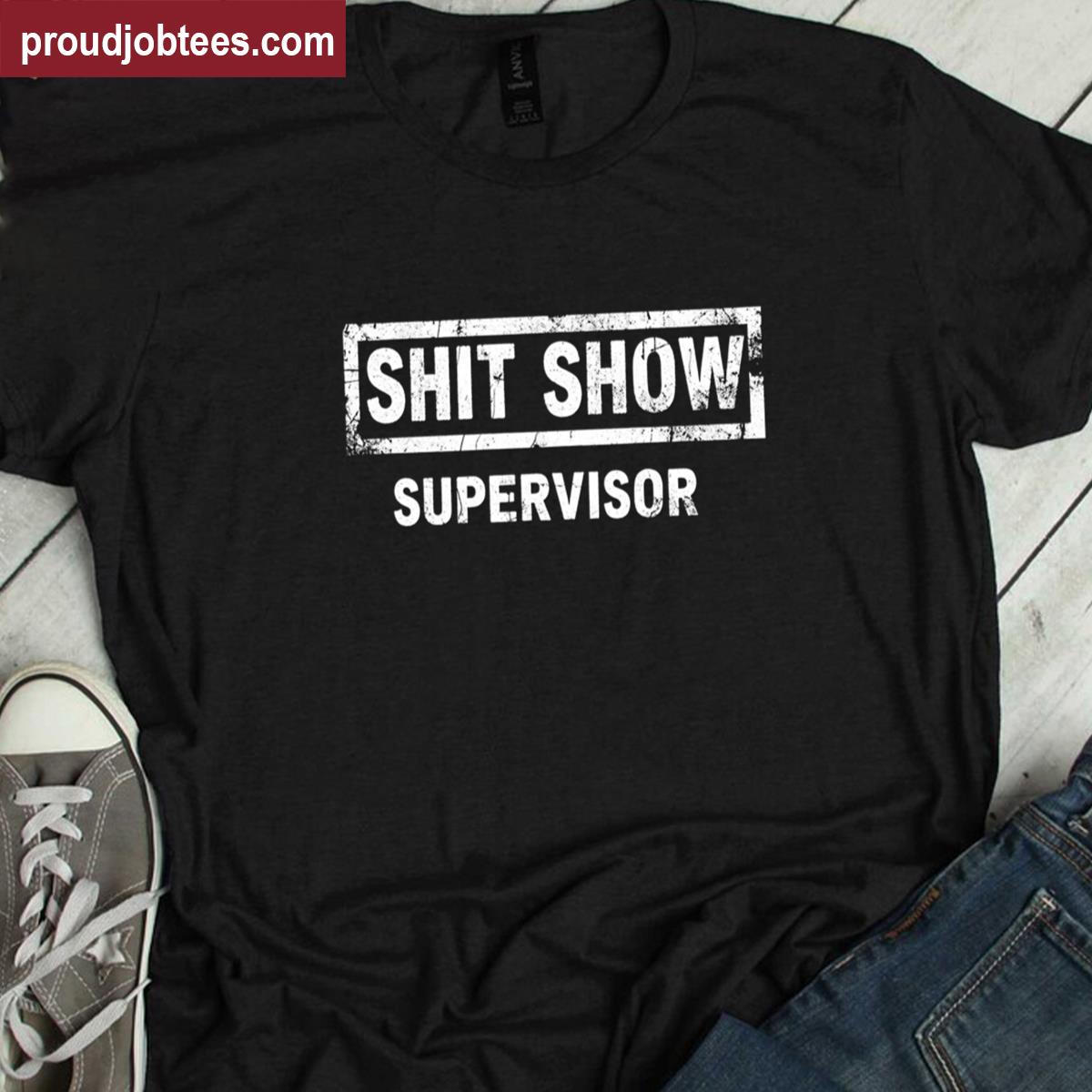 Shit Show Supervisor Oversized Shirt