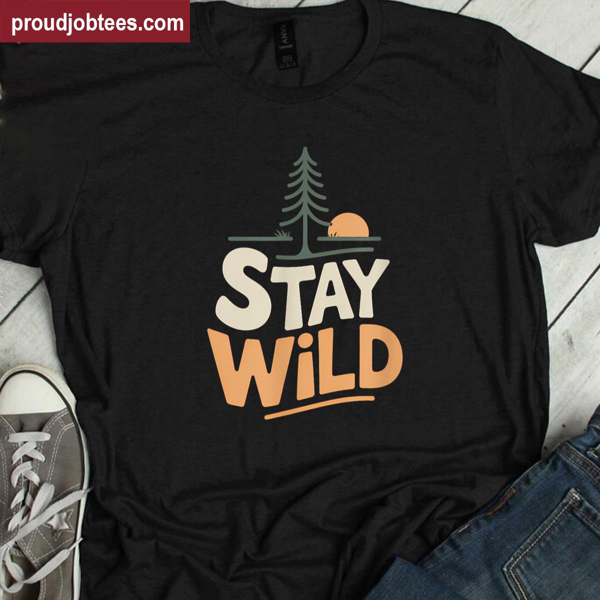 Stay Wild Adventure Nature Freedom Outdoors Shirt
