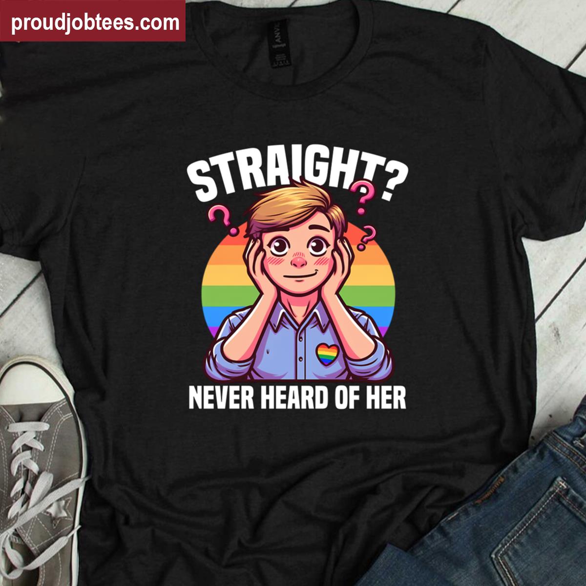 Straight Never Heard Of Her Lgbtqia Gift Shirt