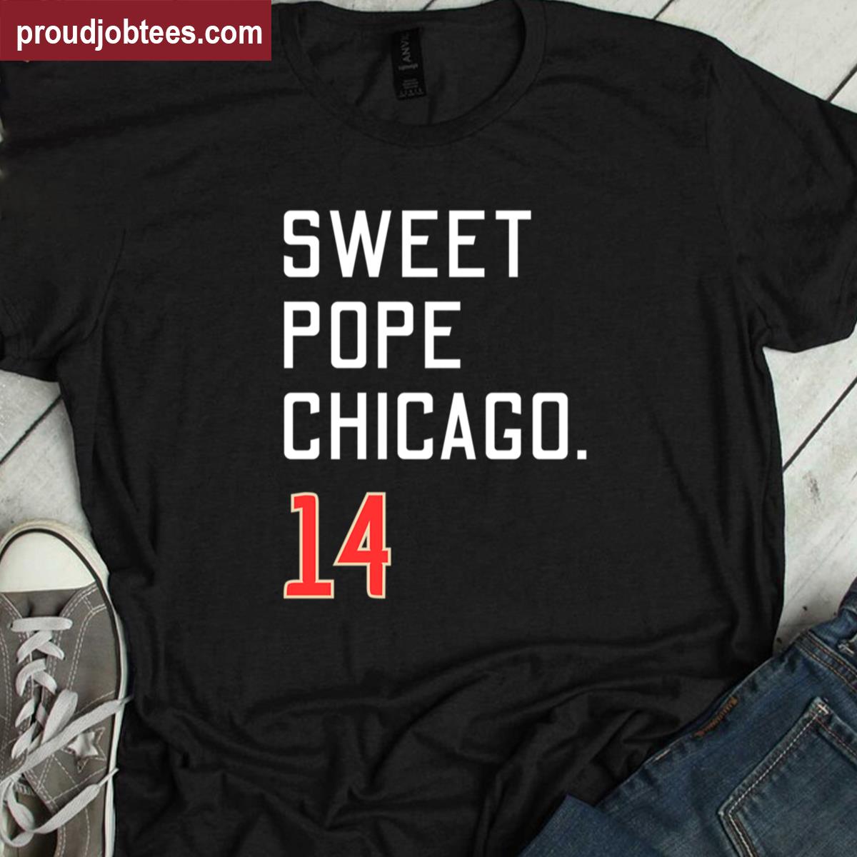 Sweet Pope Chicago 14 Cool Pope Leo Xiv Robert Francis Prevost Funny Da Pope Humor Catholic Design Shirt
