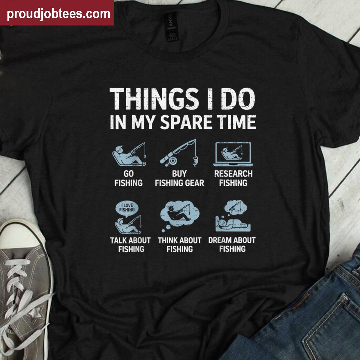 Things I Do In My Spare Time Fishing Fisherman Humor Funny Shirt