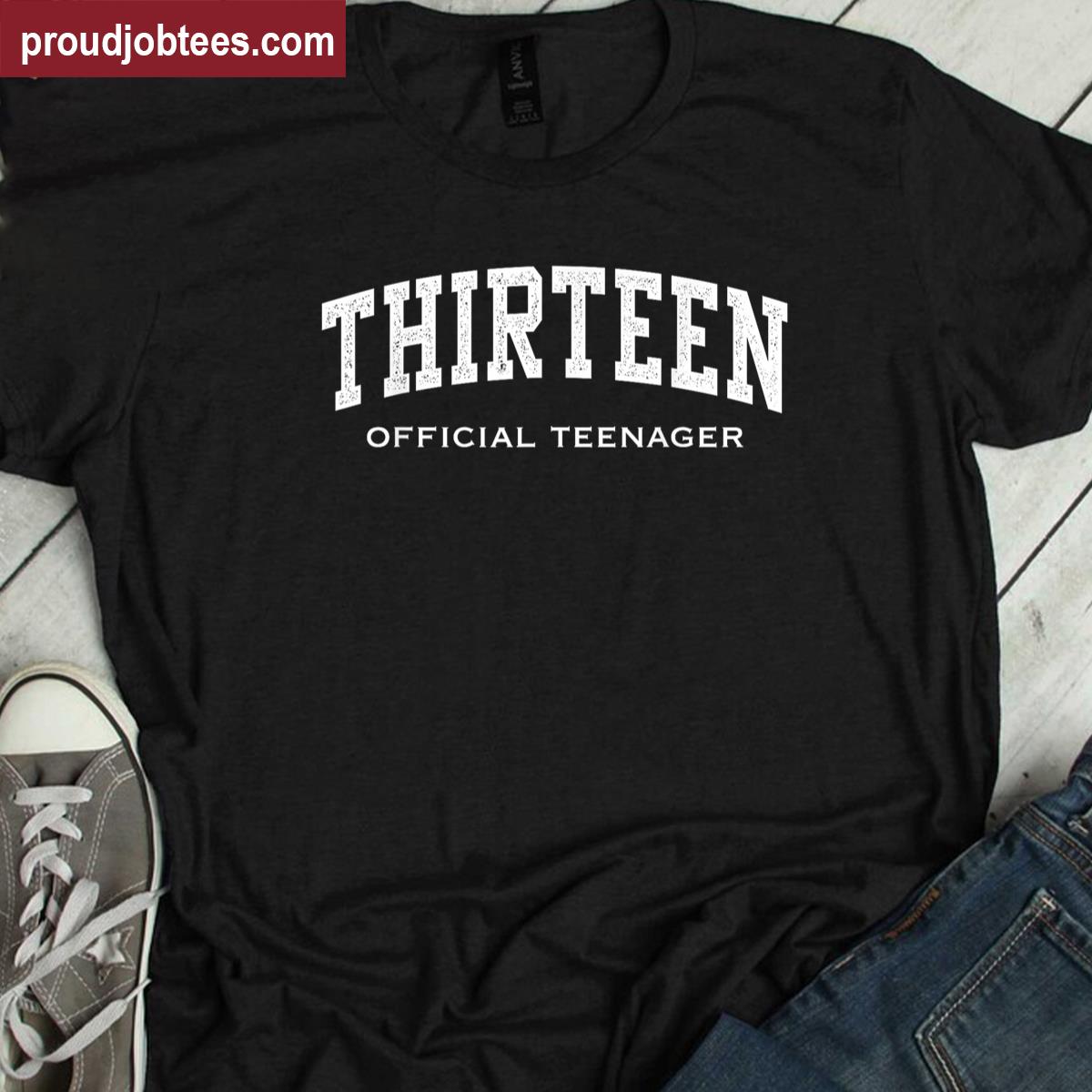 Thirteen Official Teenager 13th Birthday Design 13 Year Old Shirt