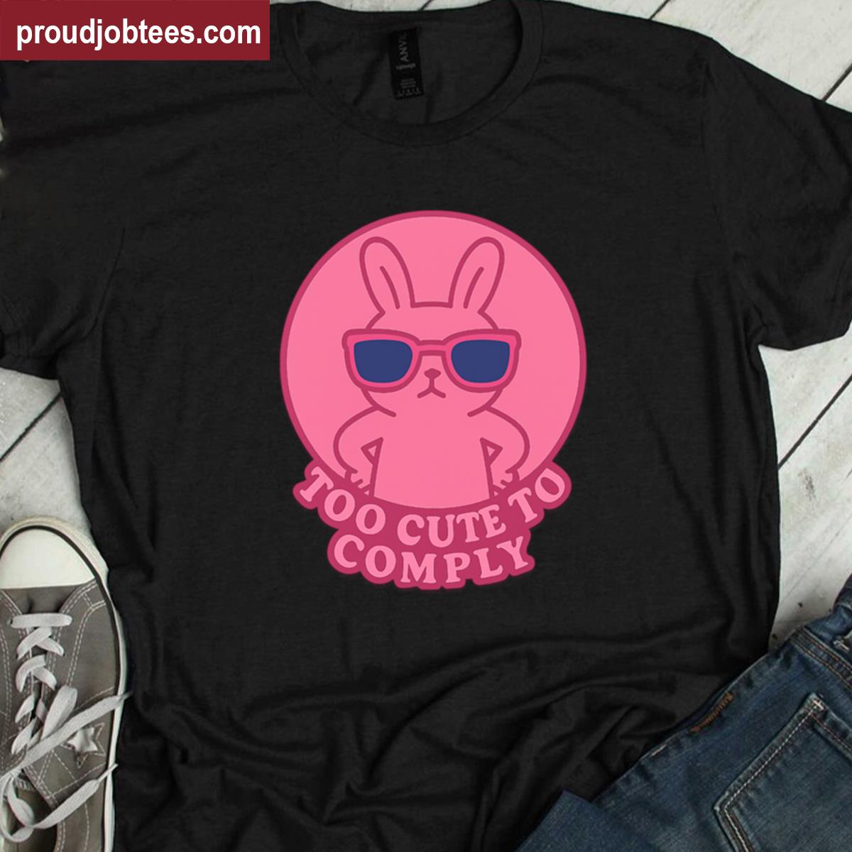 Too Cute To Comply Oversized Shirt