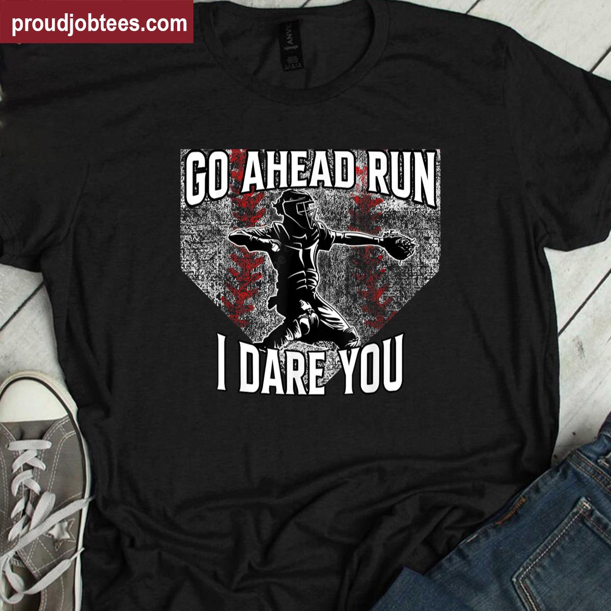 Vintage Baseball Catcher Funny Boys Go Ahead Run I Dare You Shirt