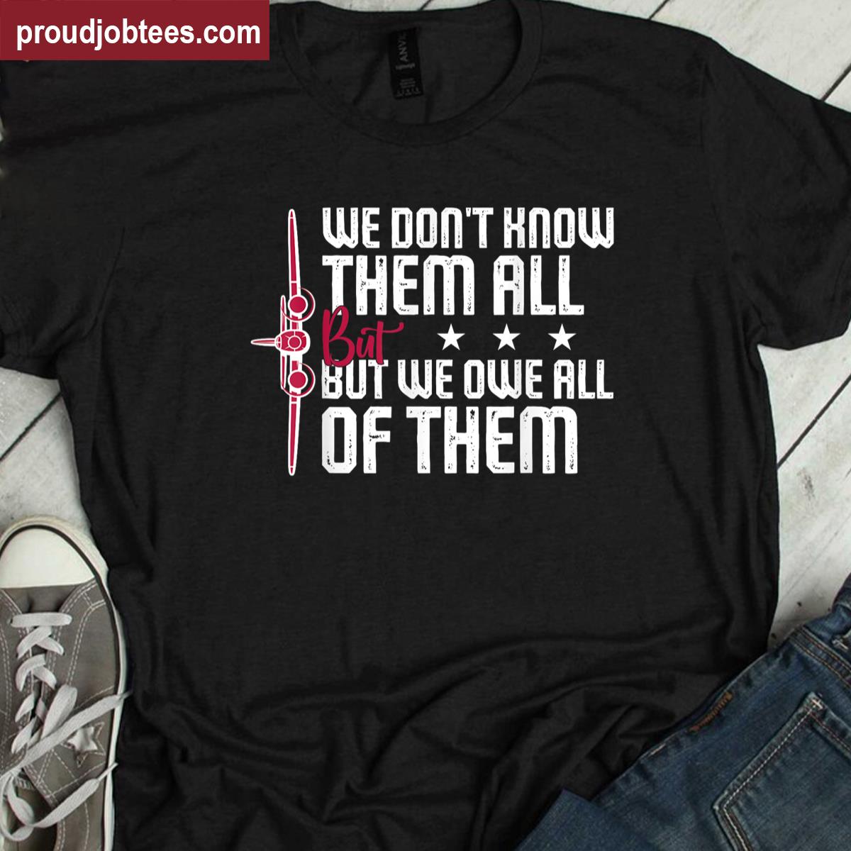 We Dont Know Them Owe Them Partiotic Veterans Memorial Day Shirt