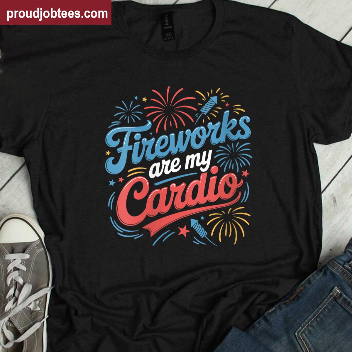 Womens Fireworks Are My Cardio 4th Of July Independence Day Shirt