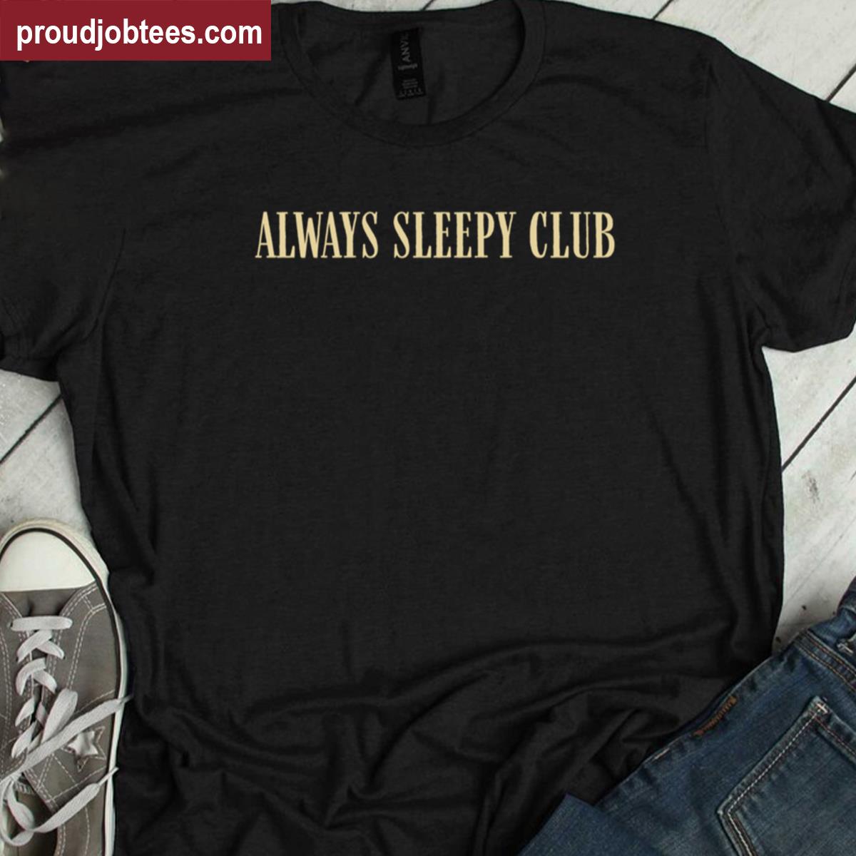 Always Sleepy Club Graphic Tee Shirt