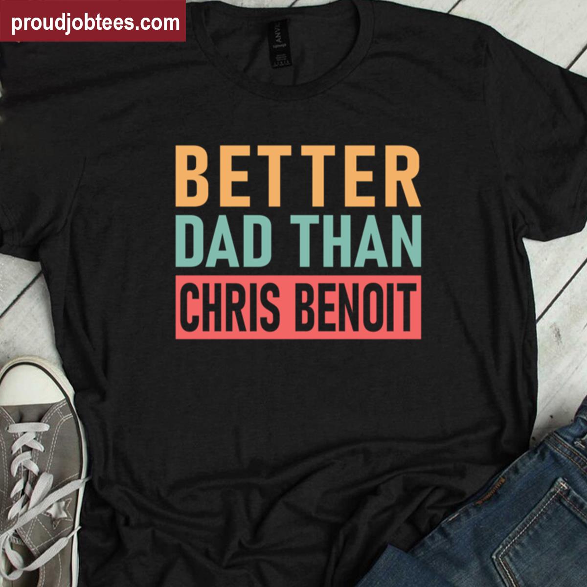 Chris Benoit Dad Humor Tee Shirt