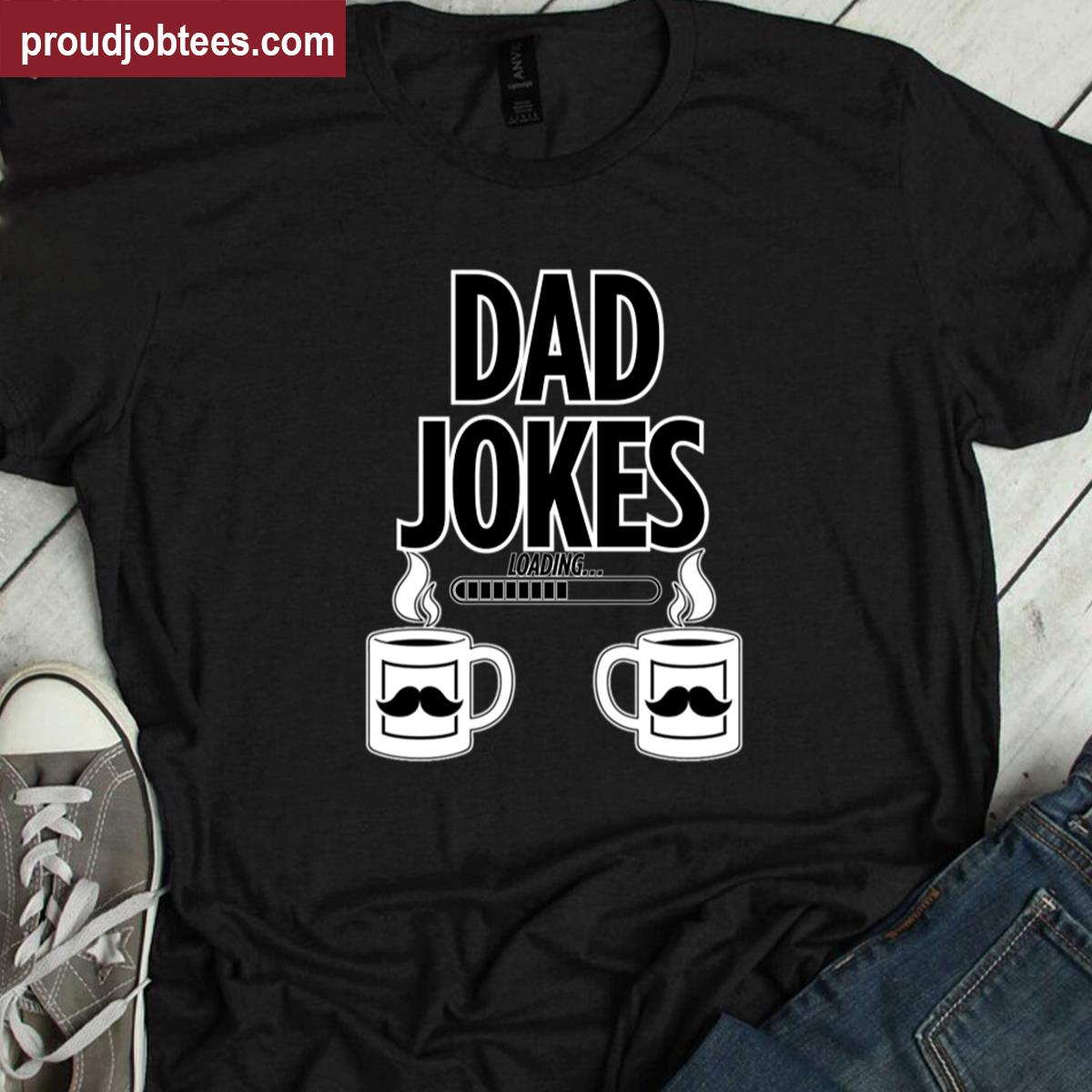 Dad Joke Funny Gift Shirt