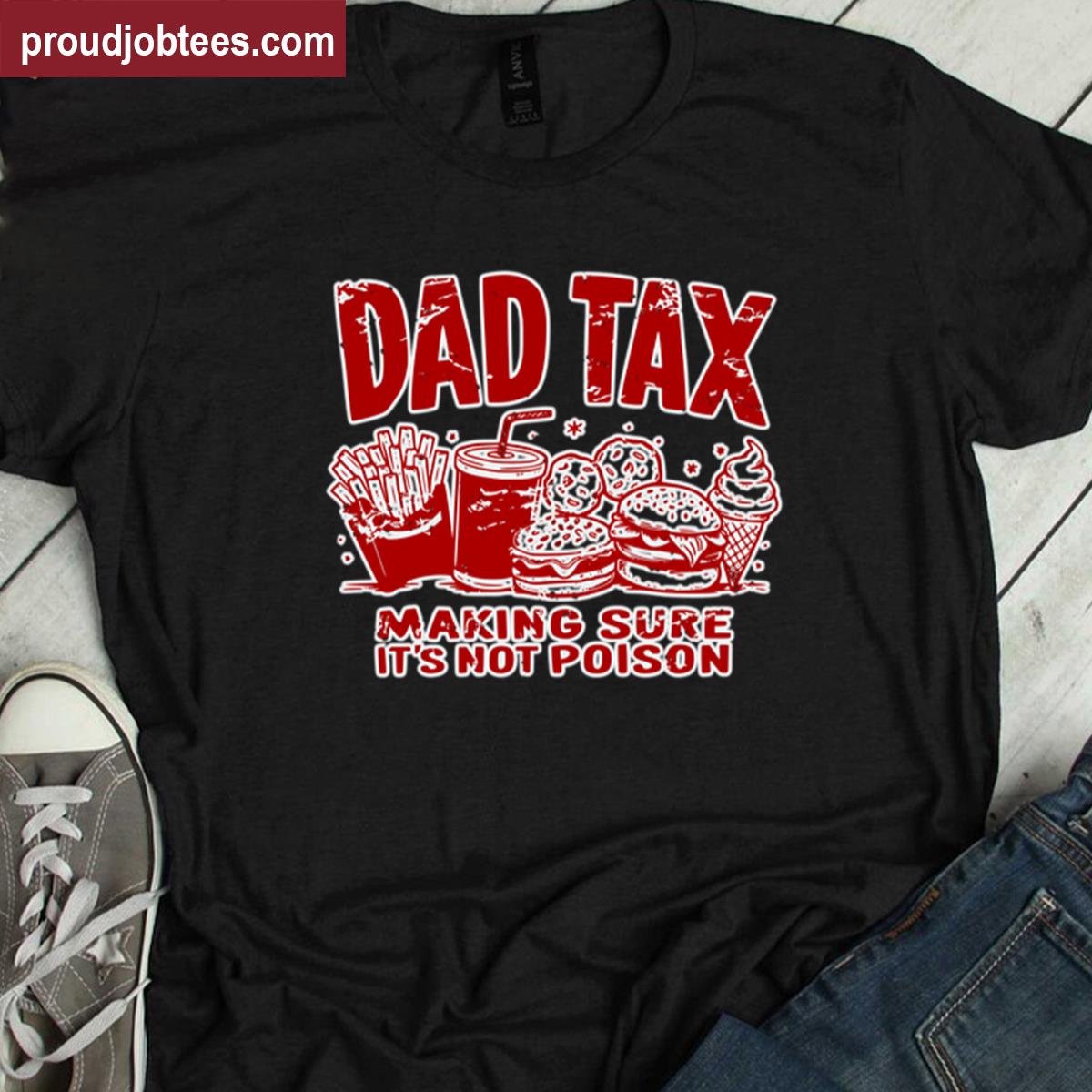 Dad Tax Humor Tee Shirt
