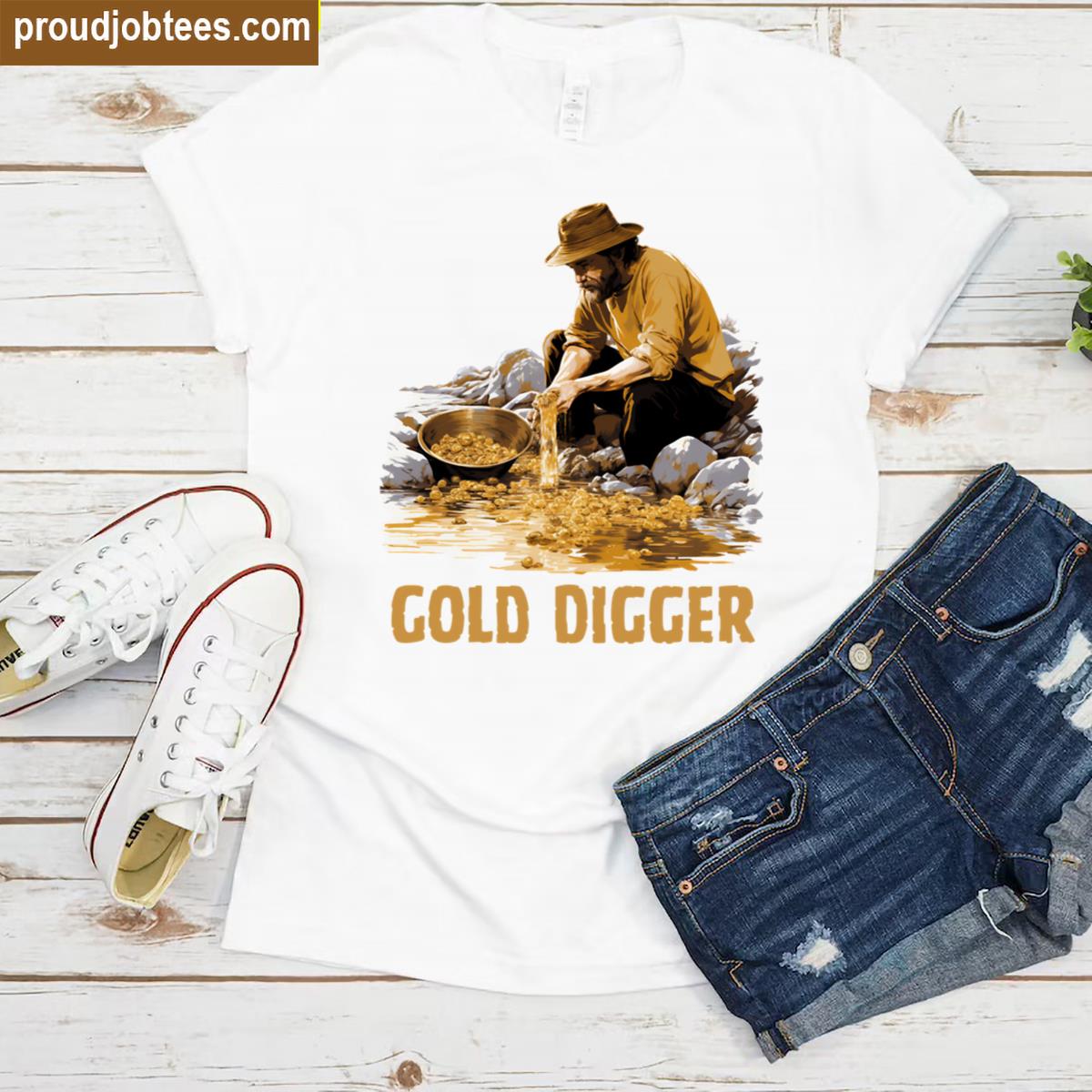 Gold Digger Humorous Playful Design Shirt