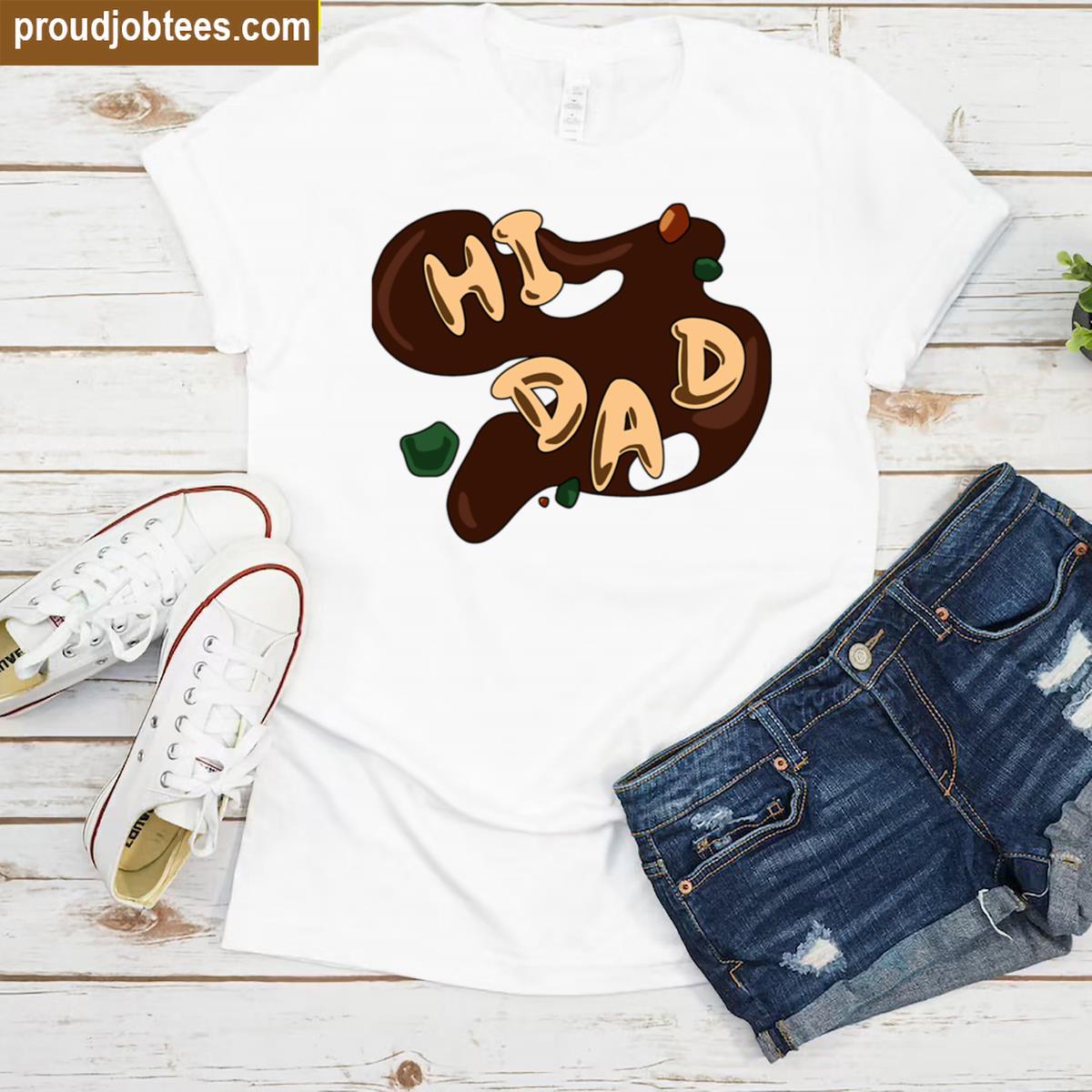 Hi Dad Soup Family Humor Shirt